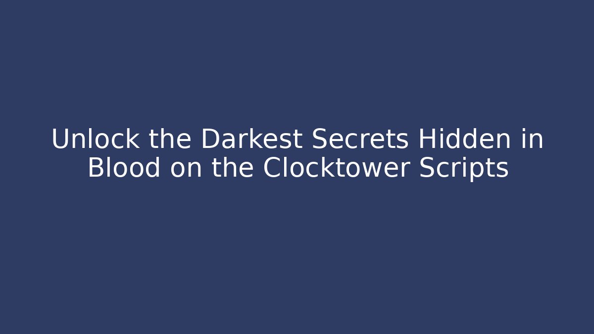 Unlock the Darkest Secrets Hidden in Blood on the Clocktower Scripts