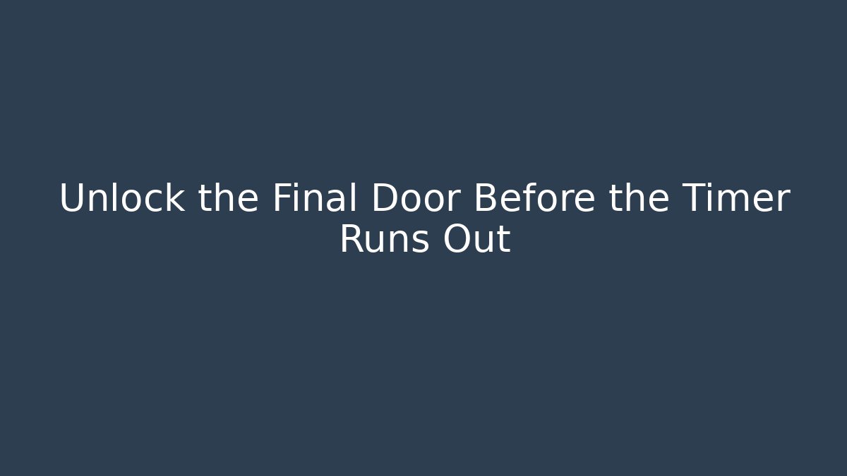 Unlock the Final Door Before the Timer Runs Out - Buddy Program