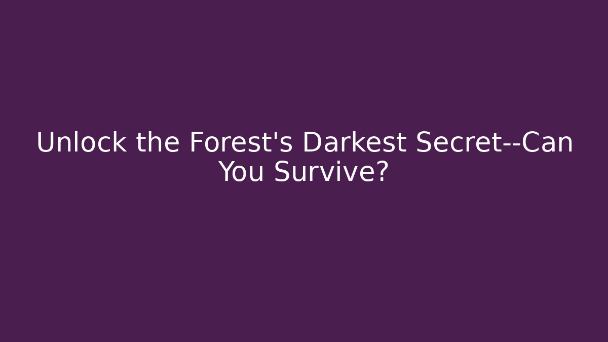 Unlock the Forest’s Darkest Secret—Can You Survive? - Buddy Program