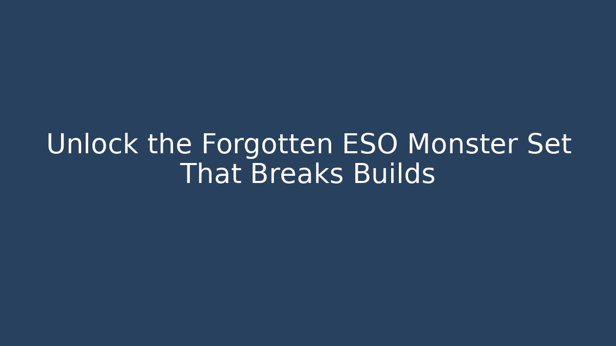 Unlock the Forgotten ESO Monster Set That Breaks Builds