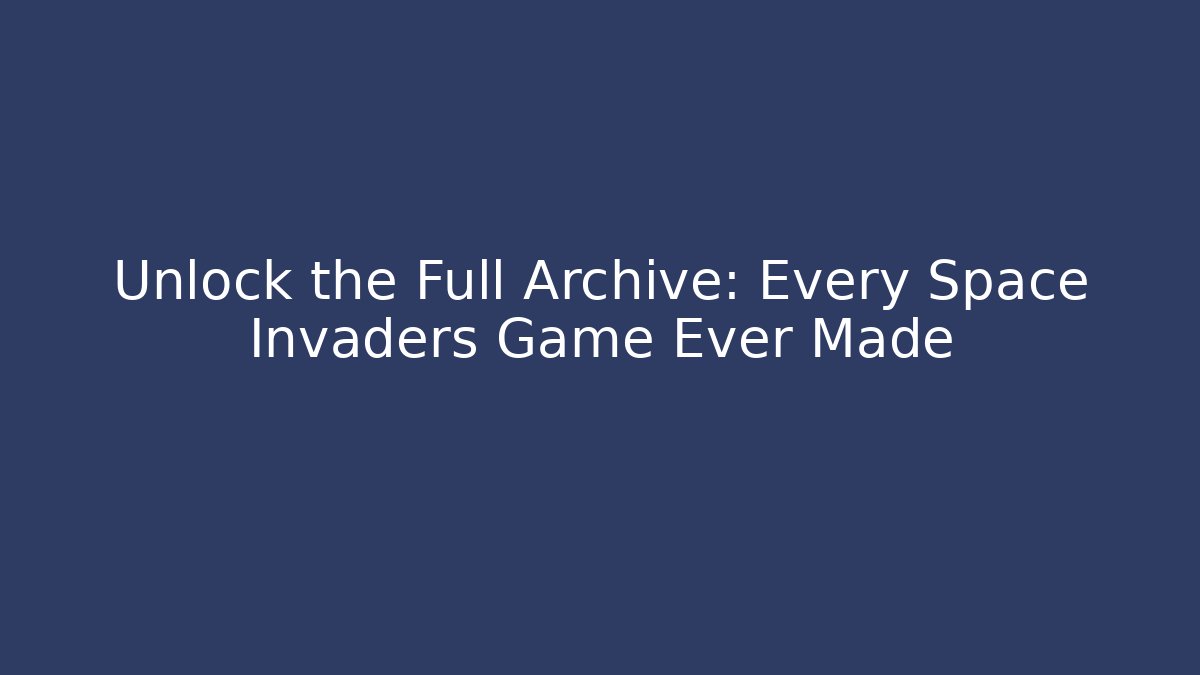 Unlock the Full Archive: Every Space Invaders Game Ever Made