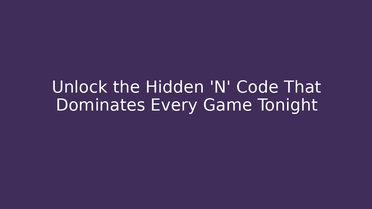 Unlock the Hidden 'N' Code That Dominates Every Game Tonight - Buddy Program