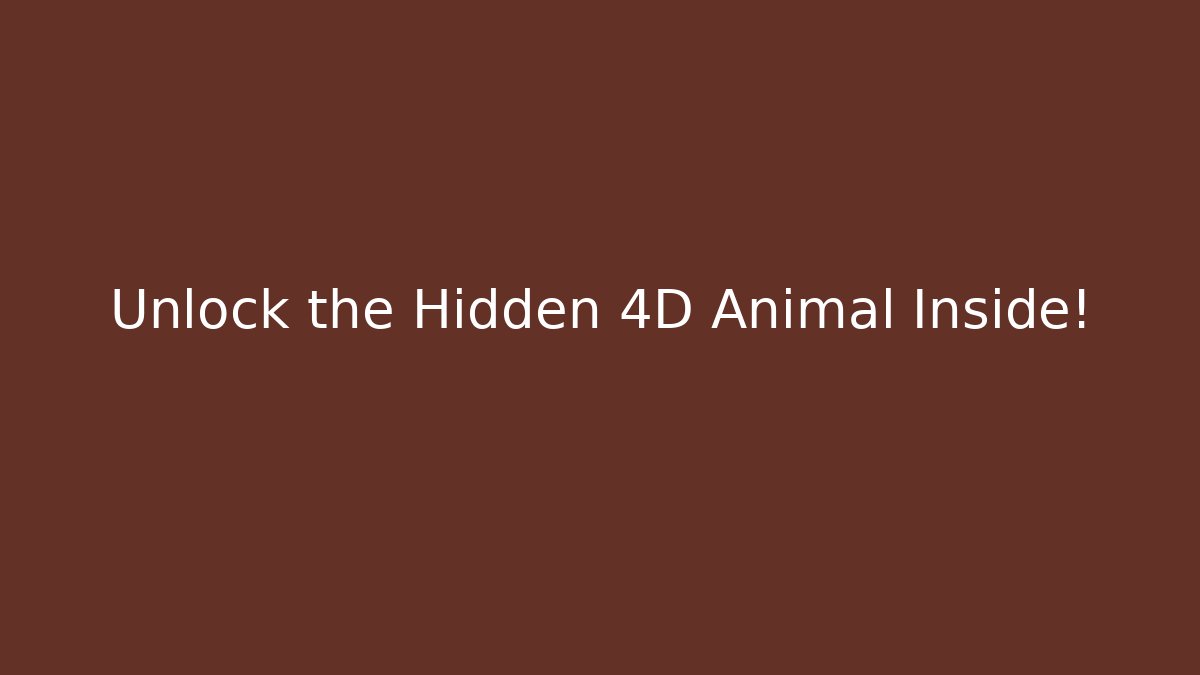 Unlock the Hidden 4D Animal Inside!