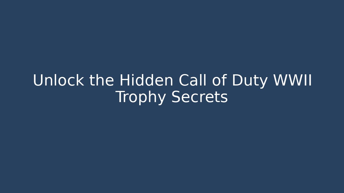Unlock the Hidden Call of Duty WWII Trophy Secrets - Buddy Program
