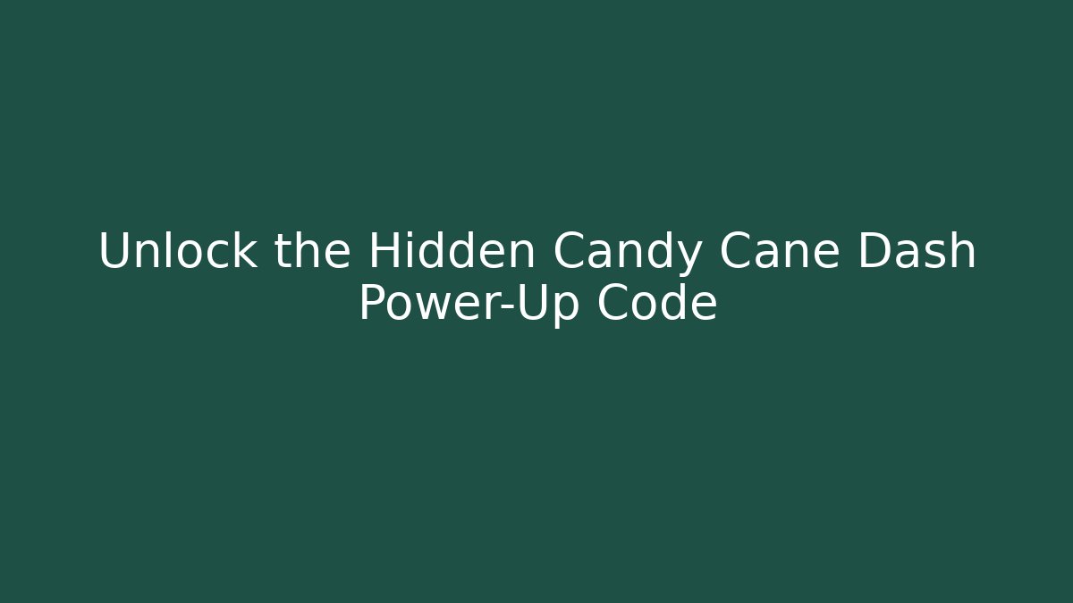 Unlock the Hidden Candy Cane Dash Power-Up Code