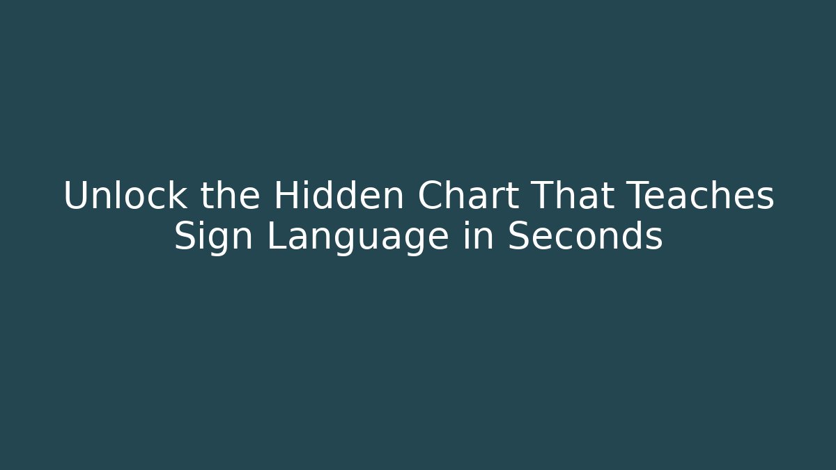 Unlock the Hidden Chart That Teaches Sign Language in Seconds