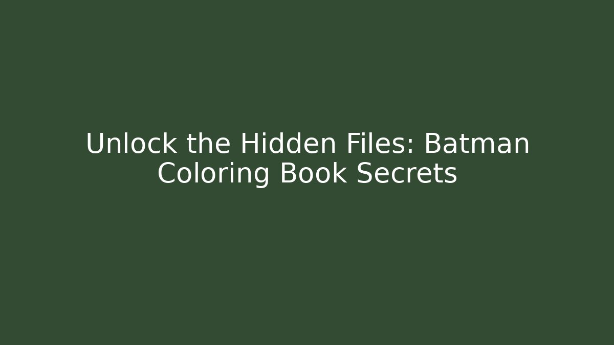 Unlock the Hidden Files: Batman Coloring Book Secrets - Buddy Program