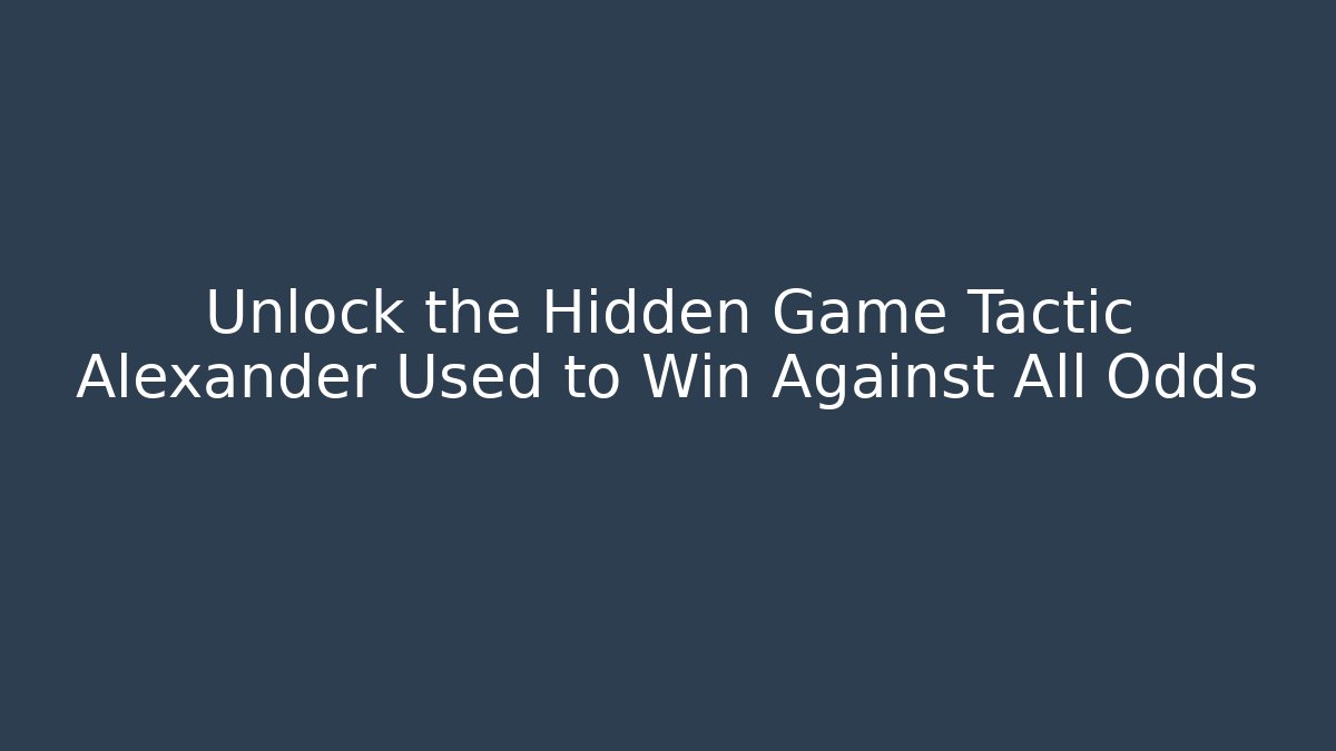Unlock the Hidden Game Tactic Alexander Used to Win Against All Odds - Buddy Program