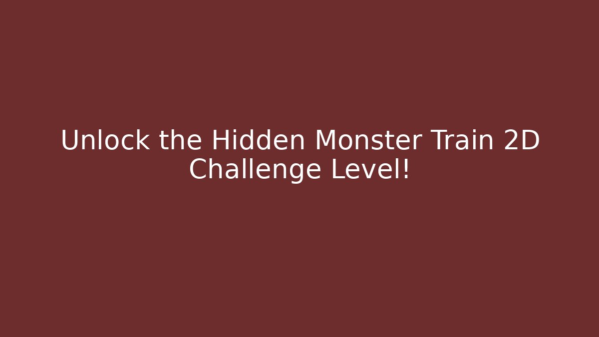 Unlock the Hidden Monster Train 2D Challenge Level! - Buddy Program