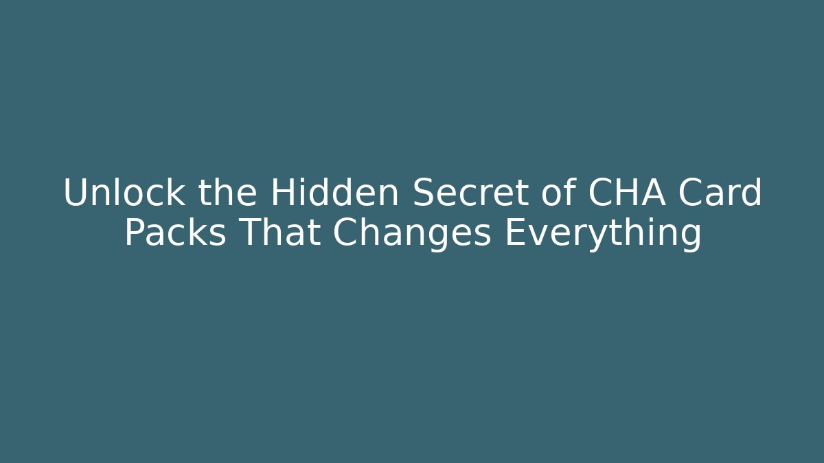 Unlock the Hidden Secret of CHA Card Packs That Changes Everything
