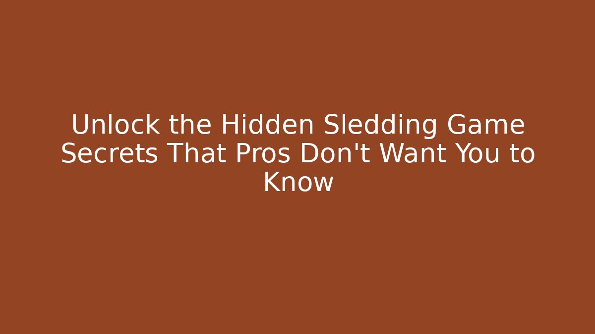 Unlock the Hidden Sledding Game Secrets That Pros Don't Want You to Know