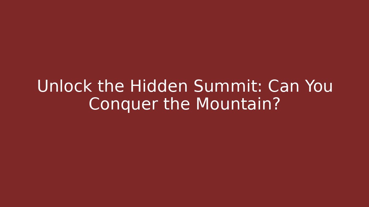 Unlock the Hidden Summit: Can You Conquer the Mountain?