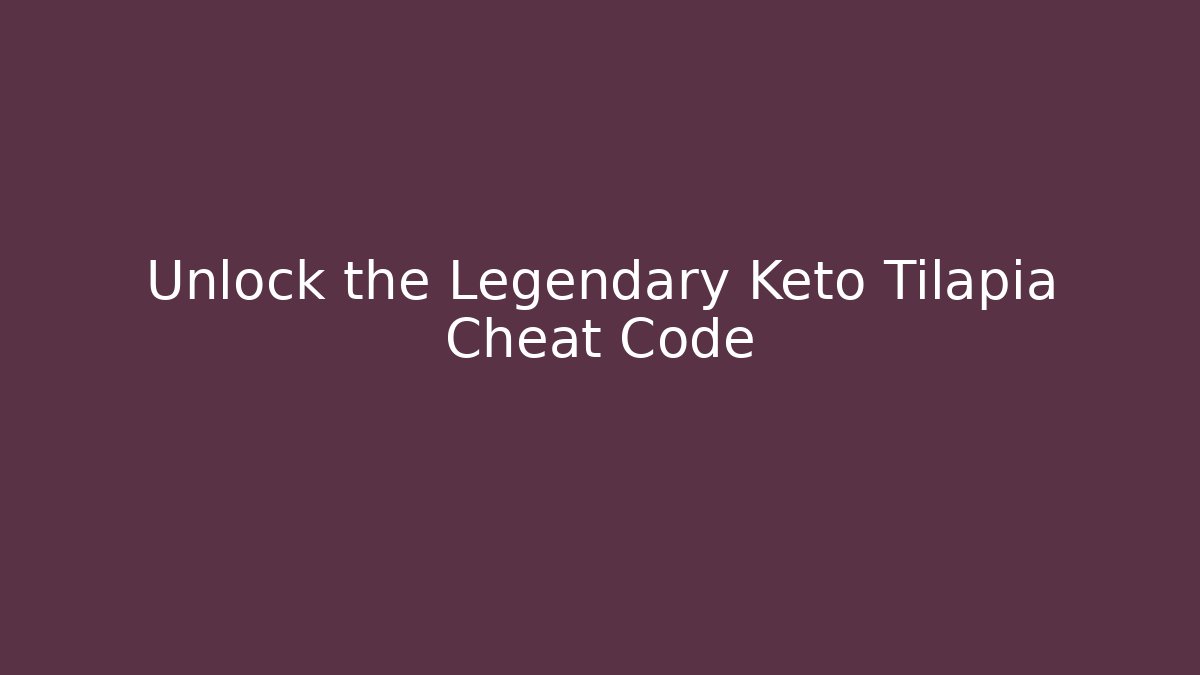 Unlock the Legendary Keto Tilapia Cheat Code - Buddy Program