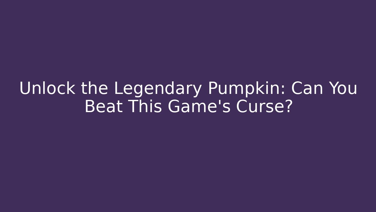 Unlock the Legendary Pumpkin: Can You Beat This Game's Curse?