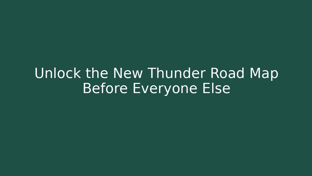 Unlock the New Thunder Road Map Before Everyone Else - Buddy Program