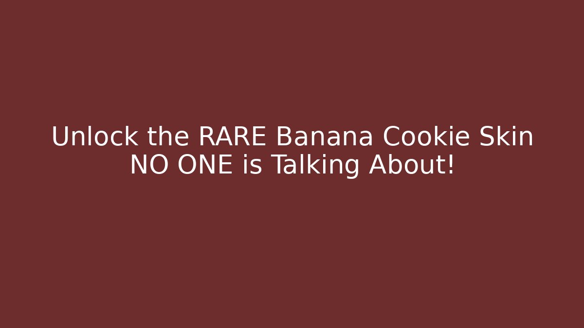 Unlock the RARE Banana Cookie Skin NO ONE is Talking About!