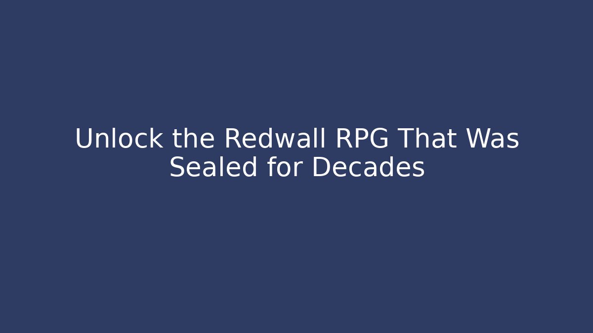 Unlock the Redwall RPG That Was Sealed for Decades
