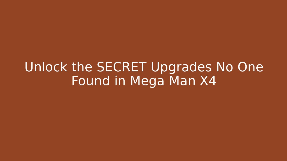 Unlock the SECRET Upgrades No One Found in Mega Man X4