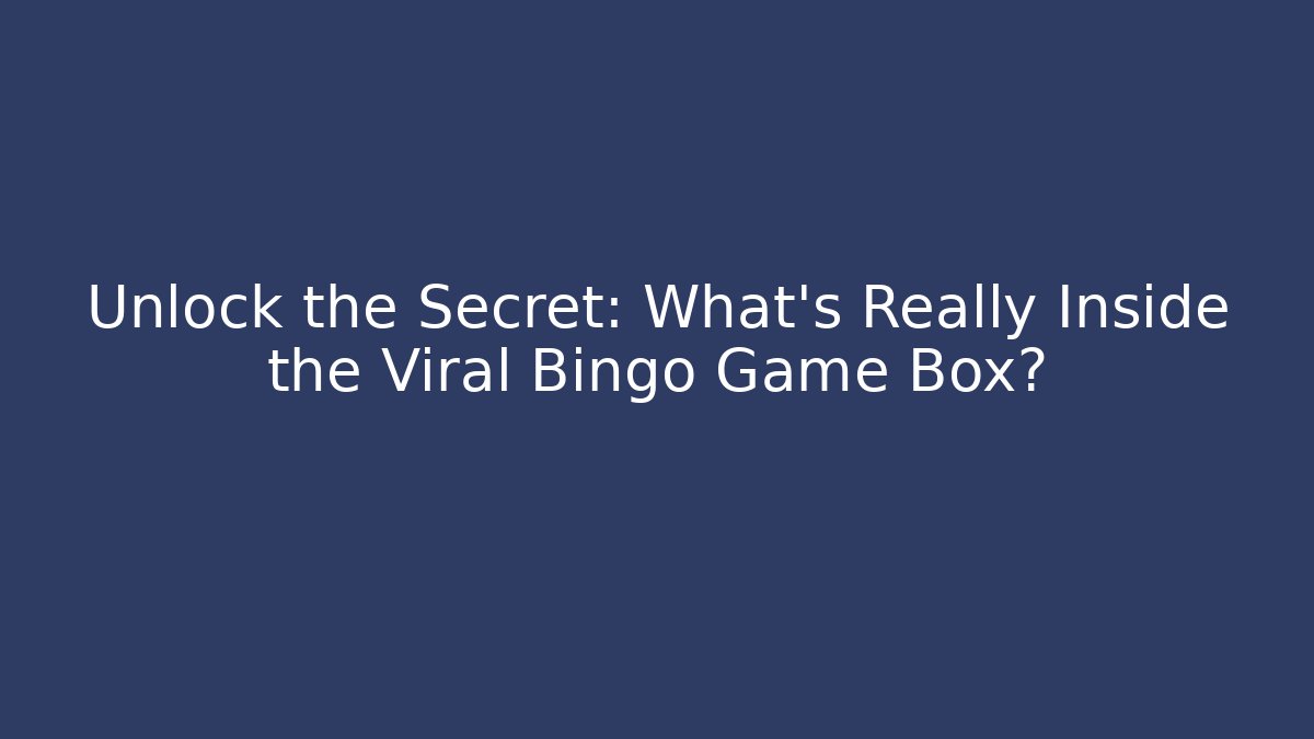 Unlock the Secret: What's Really Inside the Viral Bingo Game Box?