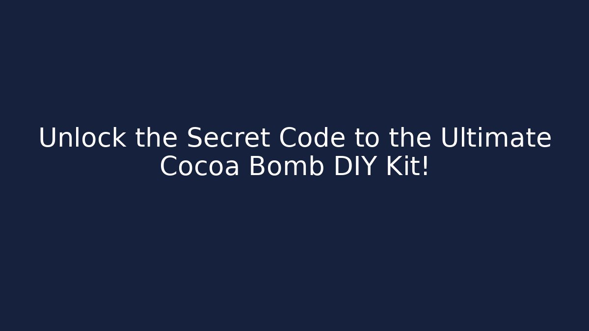 Unlock the Secret Code to the Ultimate Cocoa Bomb DIY Kit!