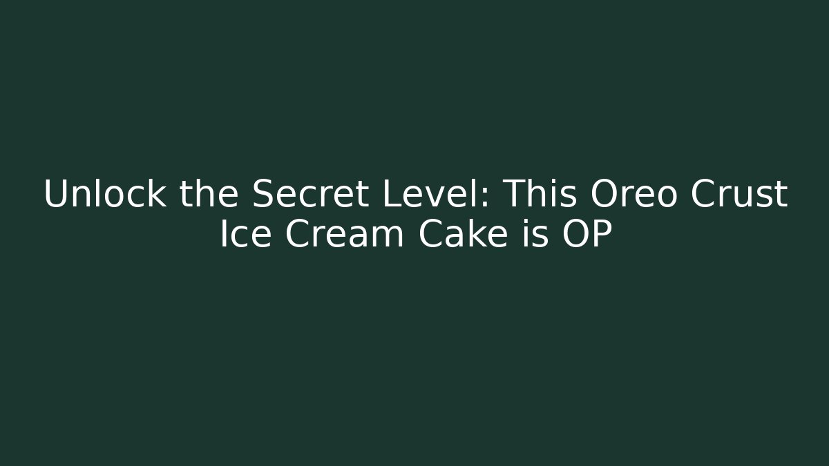 Unlock the Secret Level: This Oreo Crust Ice Cream Cake is OP