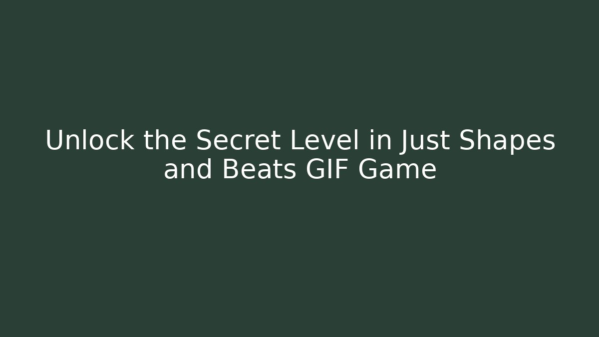 Unlock the Secret Level in Just Shapes and Beats GIF Game