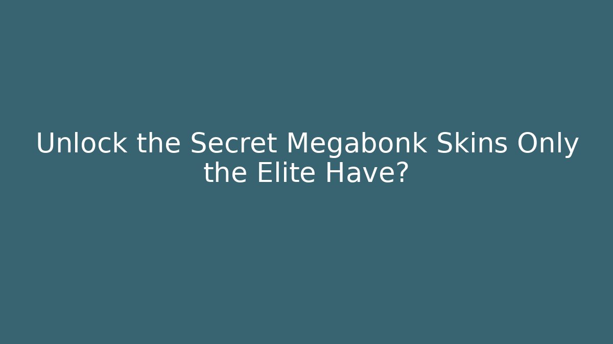 Unlock the Secret Megabonk Skins Only the Elite Have?