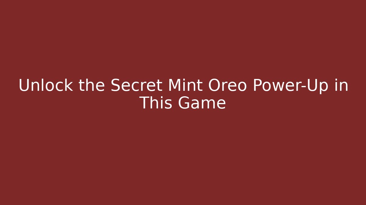 Unlock the Secret Mint Oreo Power-Up in This Game