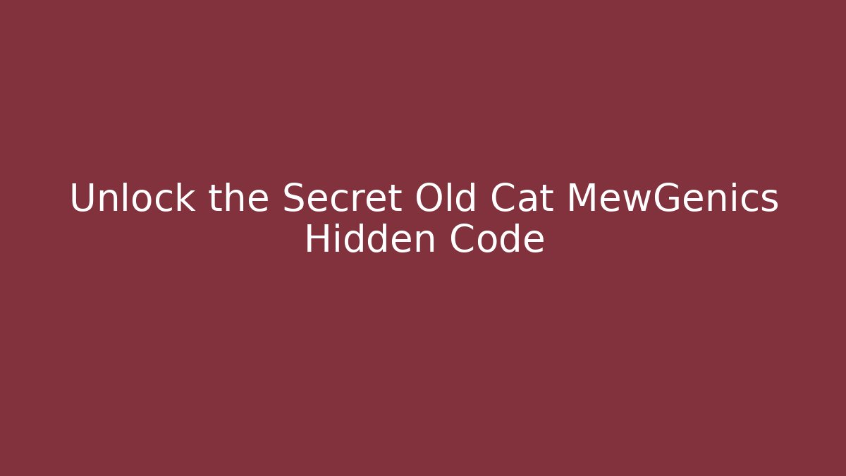 Unlock the Secret Old Cat MewGenics Hidden Code