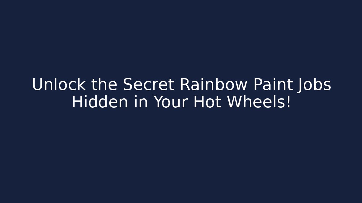 Unlock the Secret Rainbow Paint Jobs Hidden in Your Hot Wheels!