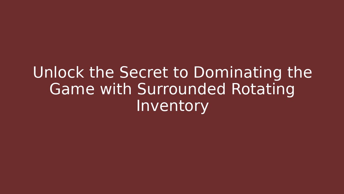 Unlock the Secret to Dominating the Game with Surrounded Rotating Inventory - Buddy Program