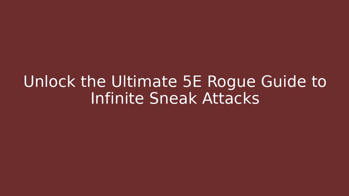 Unlock the Ultimate 5E Rogue Guide to Infinite Sneak Attacks - Buddy Program