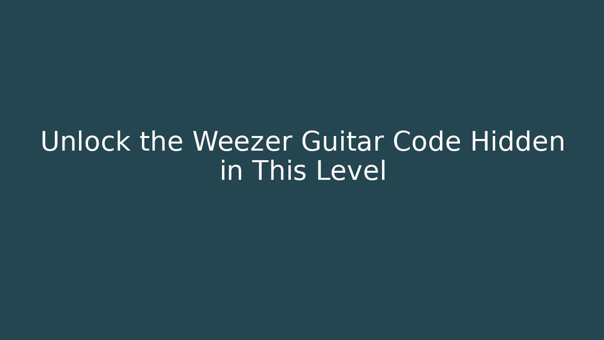 Unlock the Weezer Guitar Code Hidden in This Level