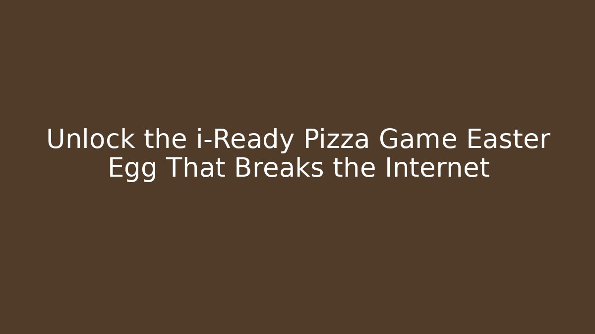 Unlock the i-Ready Pizza Game Easter Egg That Breaks the Internet