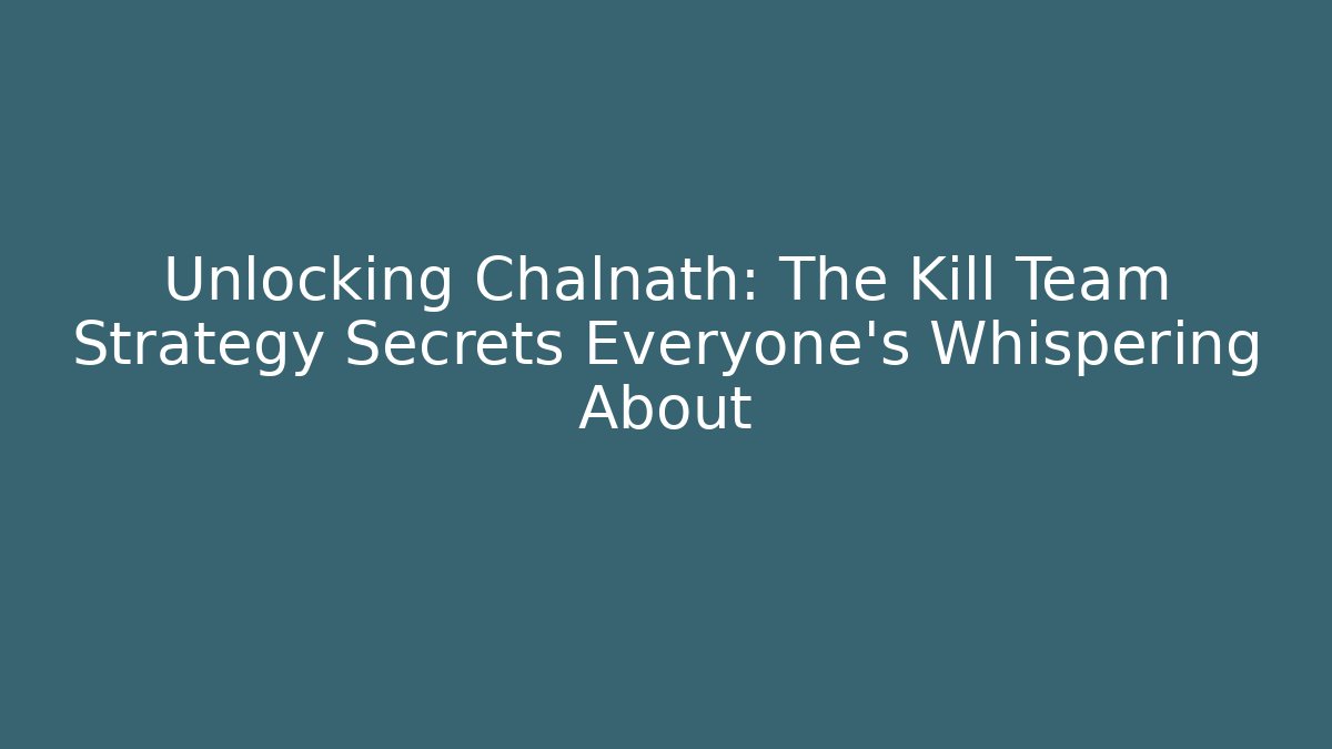 Unlocking Chalnath: The Kill Team Strategy Secrets Everyone’s Whispering About - Buddy Program
