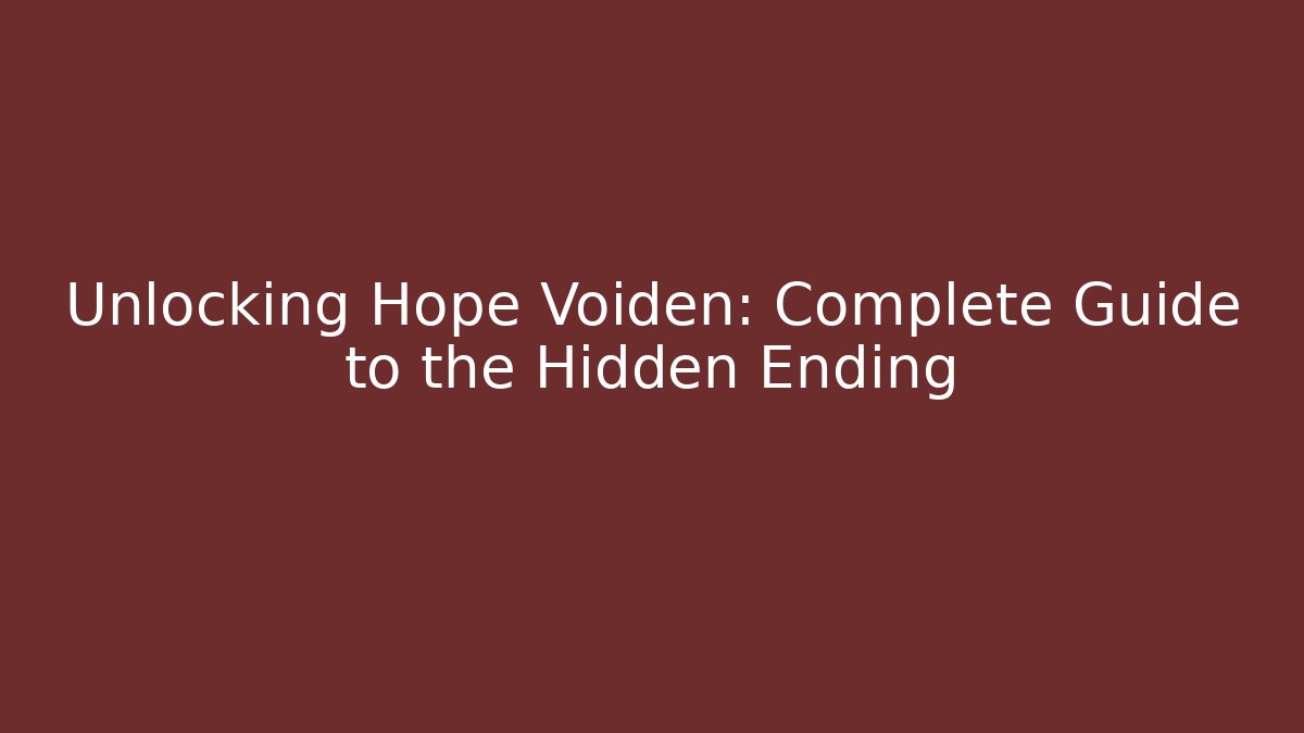 Unlocking Hope Voiden: Complete Guide to the Hidden Ending - Buddy Program