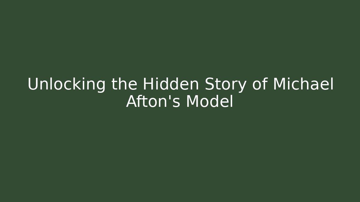 Unlocking the Hidden Story of Michael Afton's Model