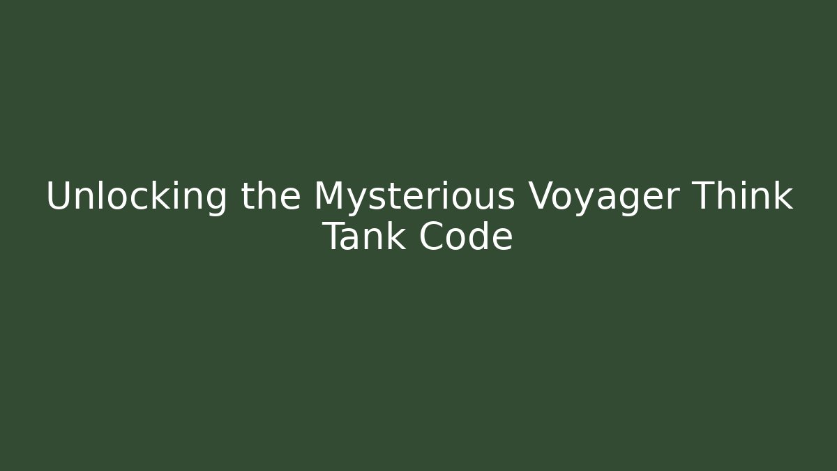 Unlocking the Mysterious Voyager Think Tank Code - Buddy Program