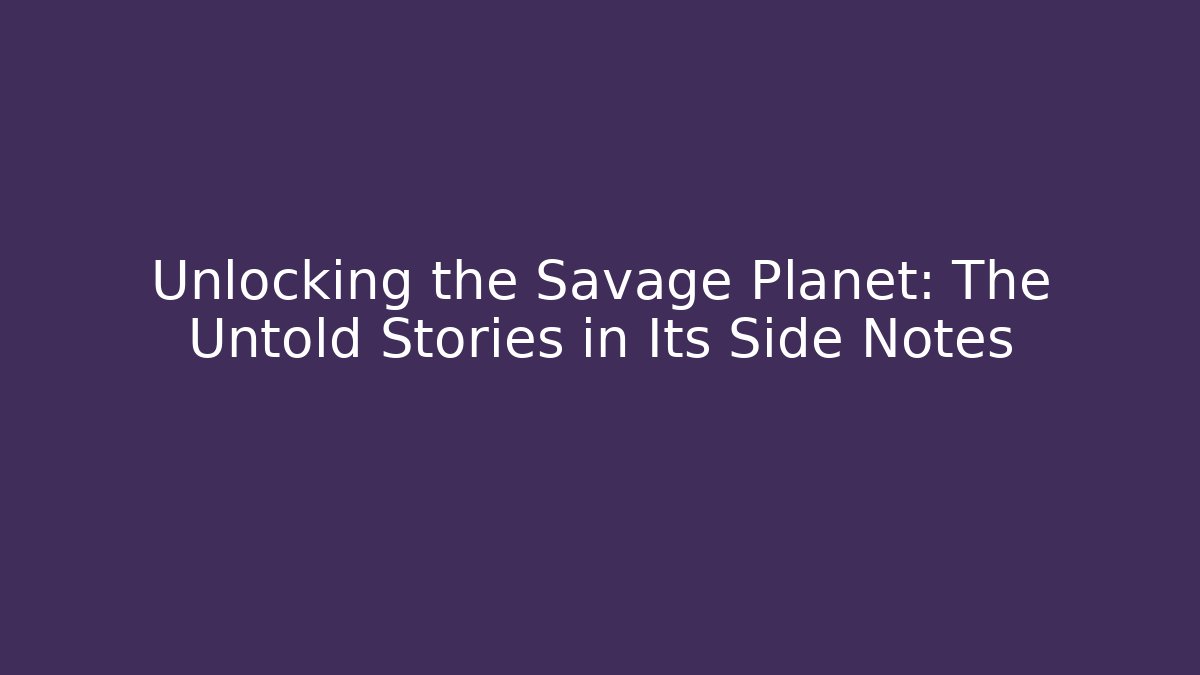 Unlocking the Savage Planet: The Untold Stories in Its Side Notes - Buddy Program