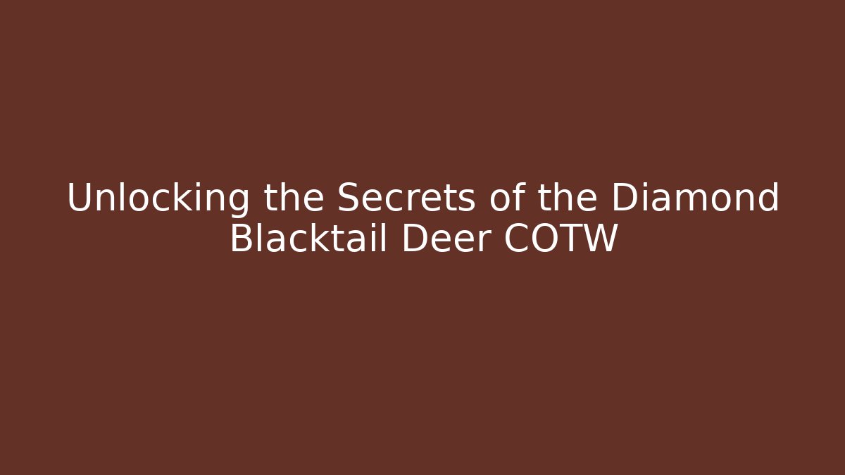 Unlocking the Secrets of the Diamond Blacktail Deer COTW