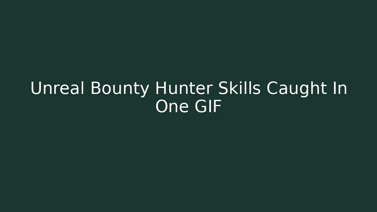 Unreal Bounty Hunter Skills Caught In One GIF