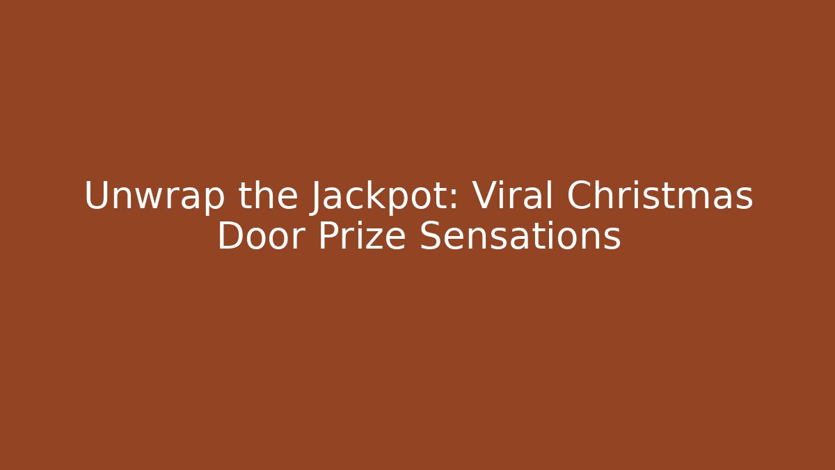 Unwrap the Jackpot: Viral Christmas Door Prize Sensations