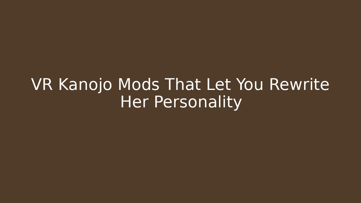 VR Kanojo Mods That Let You Rewrite Her Personality