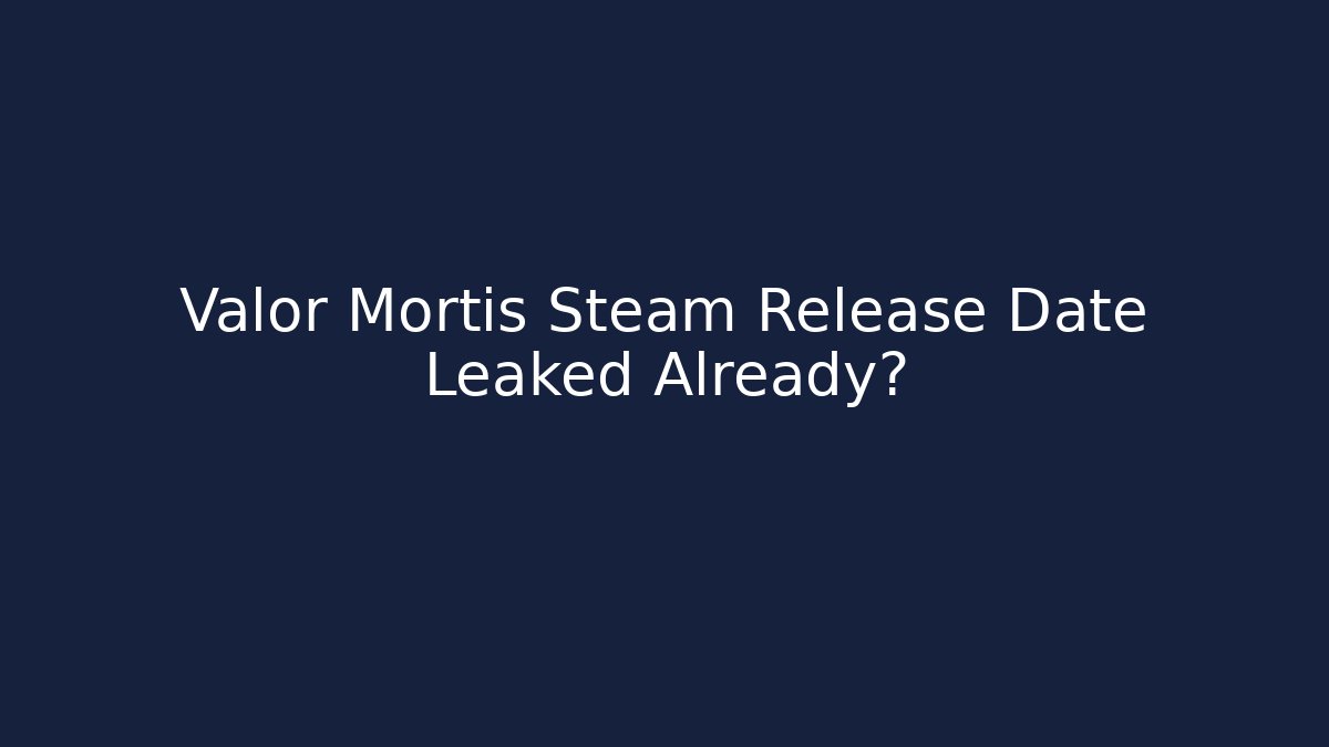 Valor Mortis Steam Release Date Leaked Already?