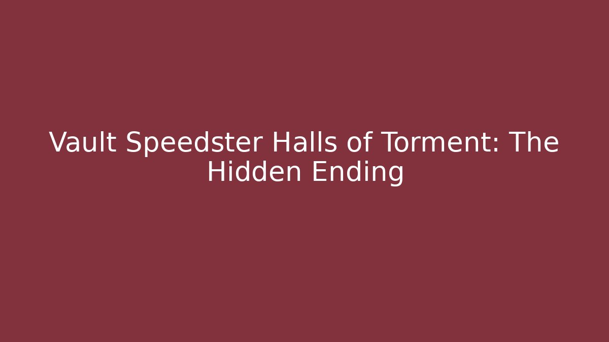 Vault Speedster Halls of Torment: The Hidden Ending - Buddy Program