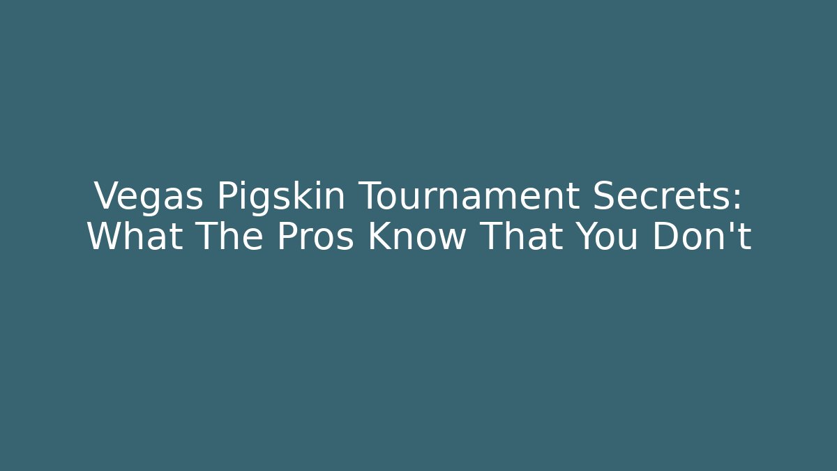 Vegas Pigskin Tournament Secrets: What The Pros Know That You Don't