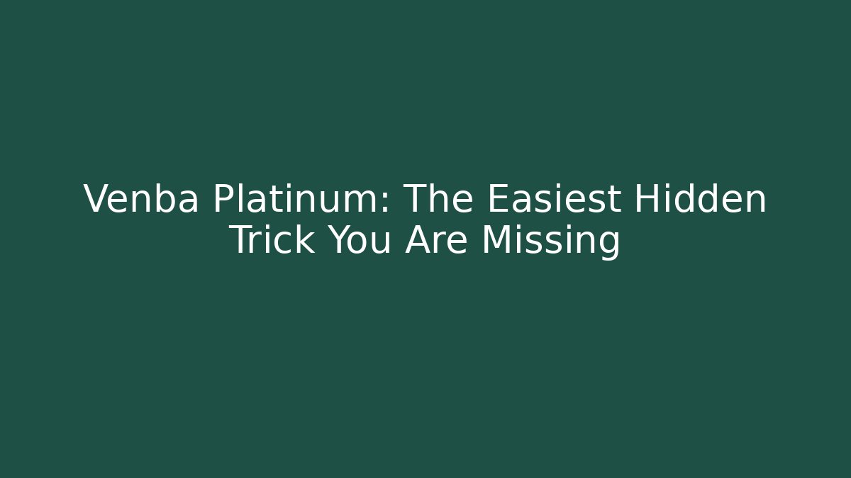 Venba Platinum: The Easiest Hidden Trick You Are Missing