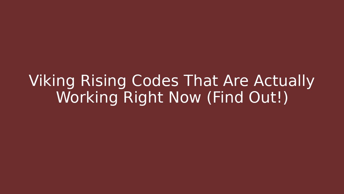 Viking Rising Codes That Are Actually Working Right Now (Find Out!) - Buddy Program