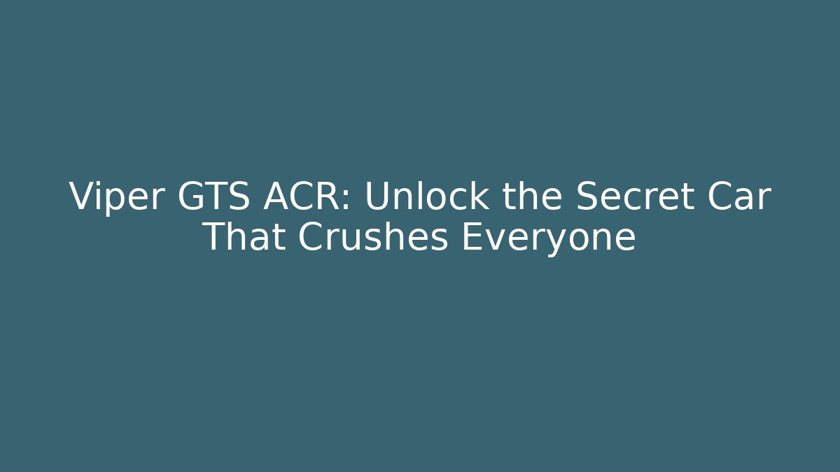 Viper GTS ACR: Unlock the Secret Car That Crushes Everyone - Buddy Program