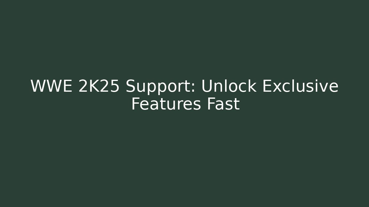 WWE 2K25 Support: Unlock Exclusive Features Fast - Buddy Program